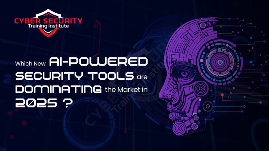 Which New AI-Powered Security Tools Are Dominating the Market in 2025?