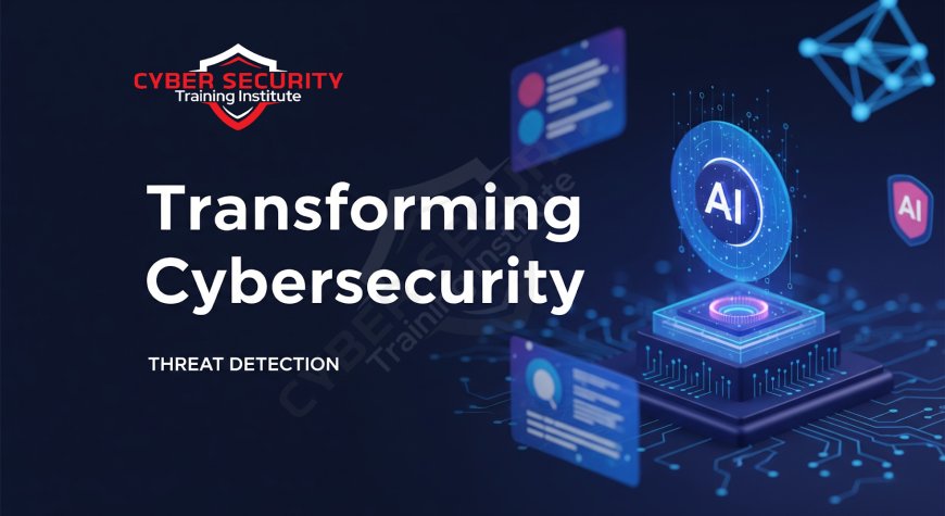 How AI Is Transforming Cybersecurity with Intelligent Threat Detection | The Detailed Guide