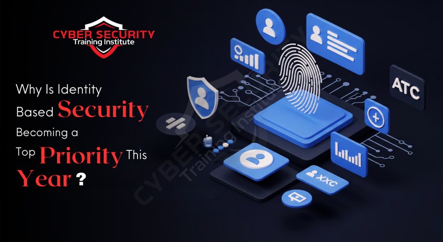 Why Is Identity-Based Security Becoming a Top Priority This Year?