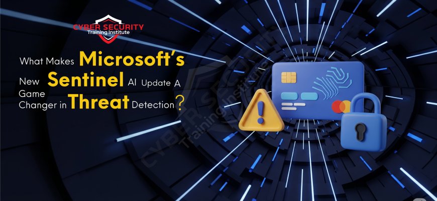 What Makes Microsoft’s New Sentinel AI Update a Game-Changer in Threat Detection?