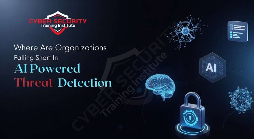 Where Are Organizations Falling Short in AI-Powered Threat Detection?