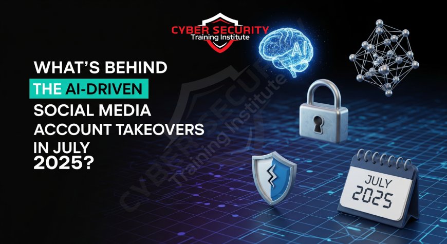 What’s Behind the AI-Driven Social Media Account Takeovers in July 2025?