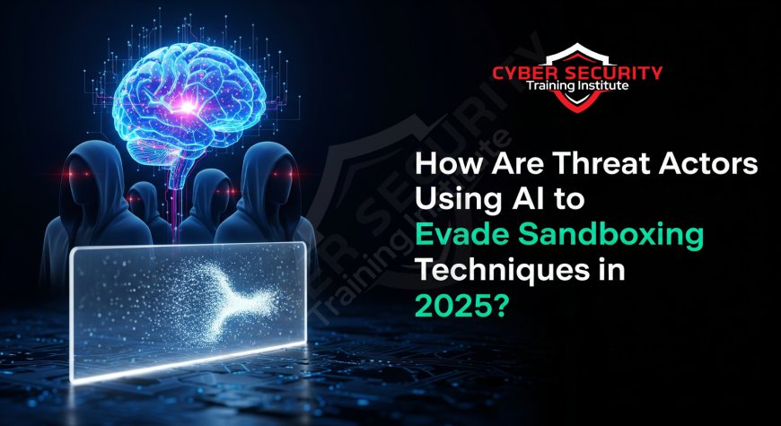 How Are Threat Actors Using AI to Evade Sandboxing Techniques in 2025?