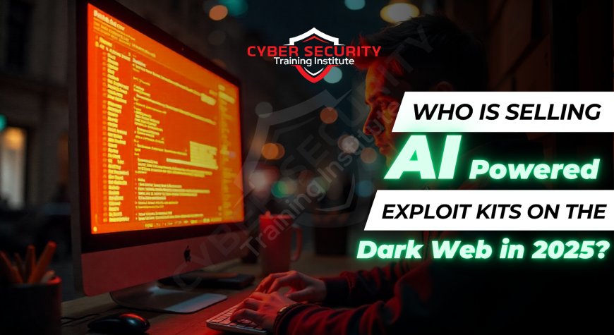 Who Is Selling AI-Powered Exploit Kits on the Dark Web in 2025?