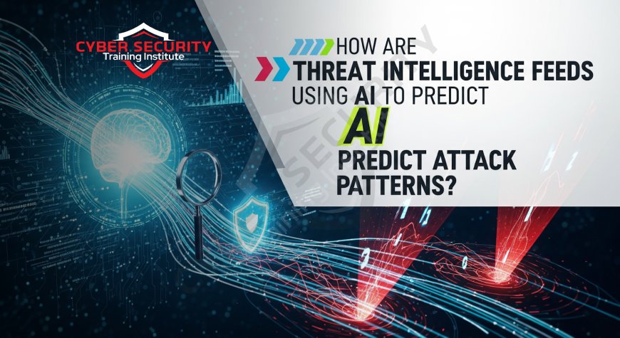 How Are Threat Intelligence Feeds Using AI to Predict Attack Patterns?