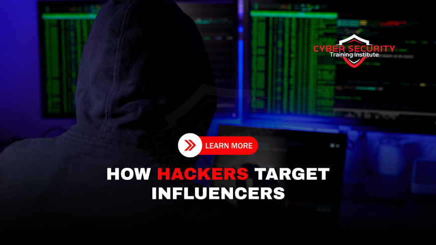 Cybersecurity for Influencers | How Hackers Exploit Fame