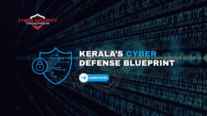From Data to Defense | Kerala’s Cybersecurity Strategies in the Digital Era