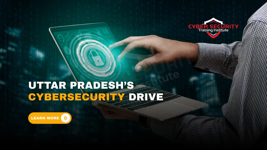 The Cybersecurity Push in Uttar Pradesh | Progress or Pressure?