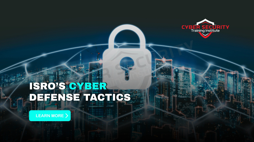 Cyber Defense Strategies for the Indian Space Research Organisation (ISRO)