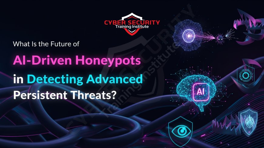 What Is the Future of AI-Driven Honeypots in Detecting Advanced Persistent Threats?