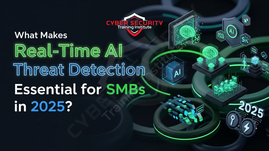 What Makes Real-Time AI Threat Detection Essential for SMBs in 2025?