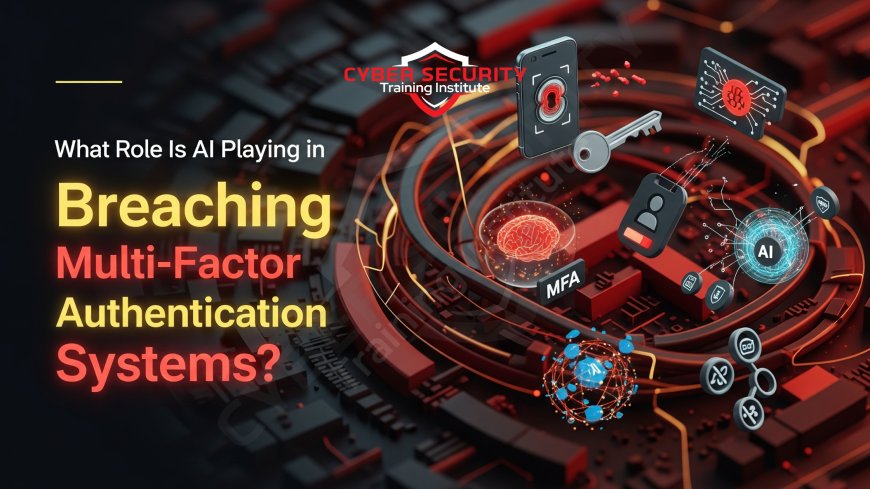 What Role Is AI Playing in Breaching Multi-Factor Authentication Systems?