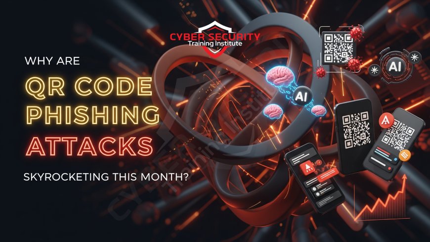 Why Are QR Code Phishing Attacks Skyrocketing This Month?