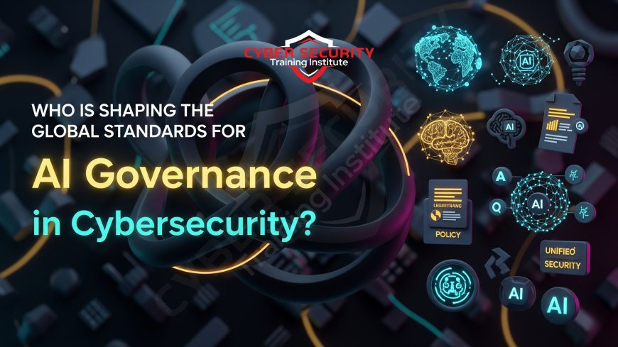 Who Is Shaping the Global Standards for AI Governance in Cybersecurity?