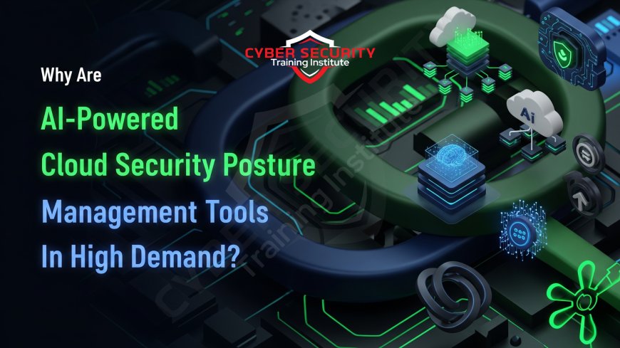 Why Are AI-Powered Cloud Security Posture Management Tools in High Demand?