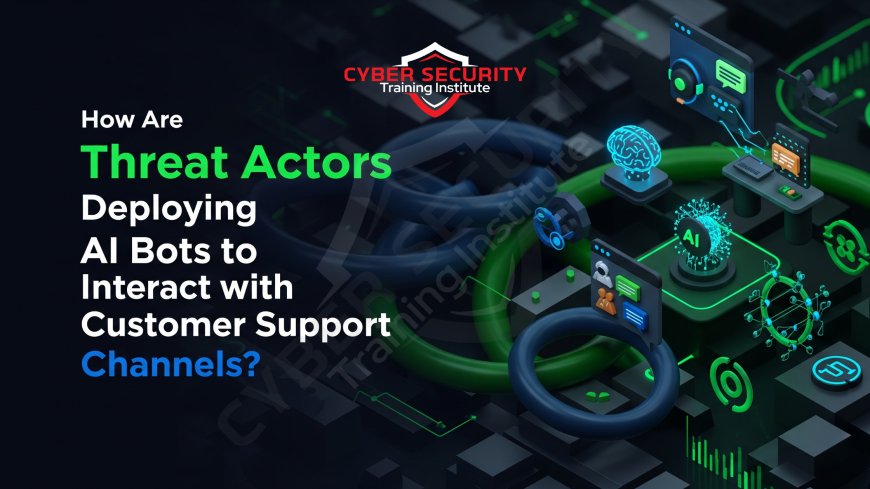 How Are Threat Actors Deploying AI Bots to Interact with Customer Support Channels?