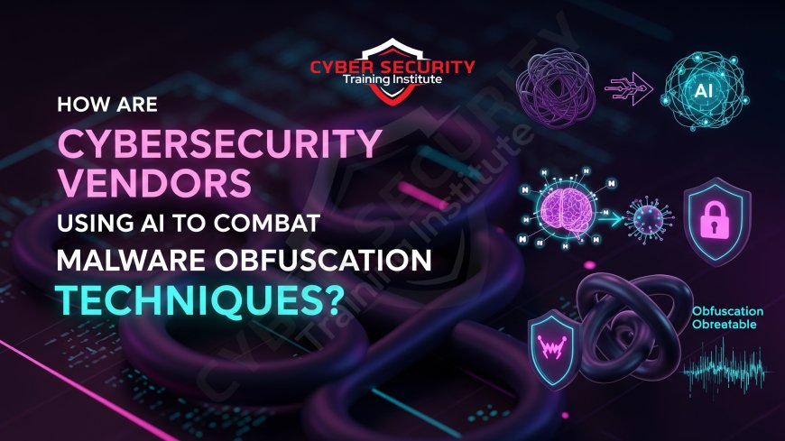 How Are Cybersecurity Vendors Using AI to Combat Malware Obfuscation Techniques?