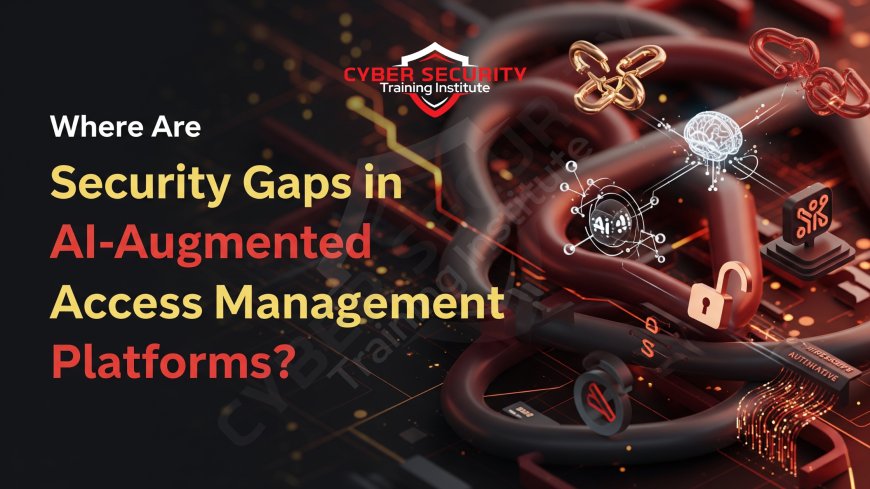 Where Are Security Gaps in AI-Augmented Access Management Platforms?