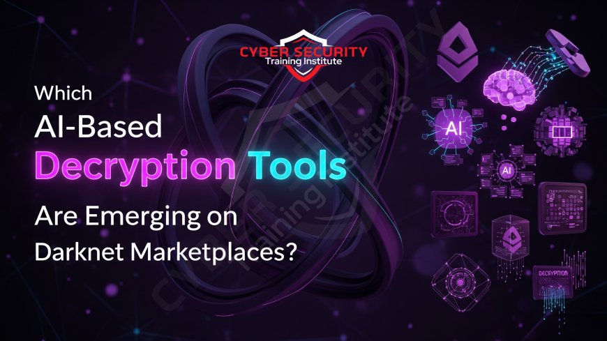 Which AI-Based Decryption Tools Are Emerging on Darknet Marketplaces?