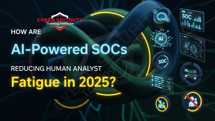 How Are AI-Powered SOCs Reducing Human Analyst Fatigue in 2025?