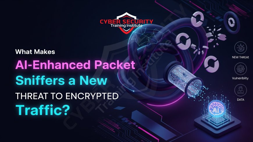 What Makes AI-Enhanced Packet Sniffers a New Threat to Encrypted Traffic?