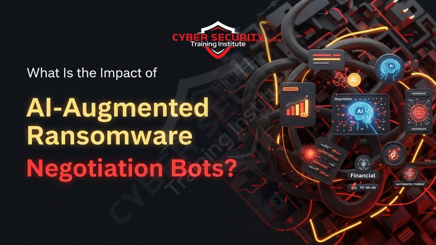 What Is the Impact of AI-Augmented Ransomware Negotiation Bots?
