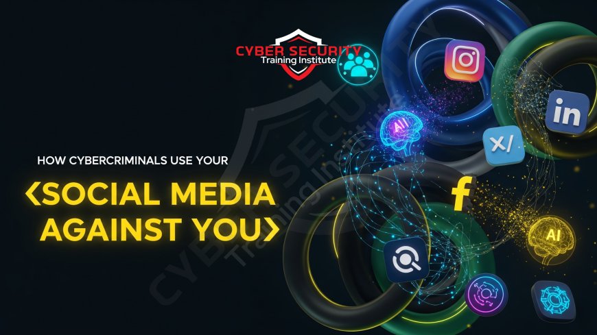 How Cybercriminals Use Your Social Media Against You