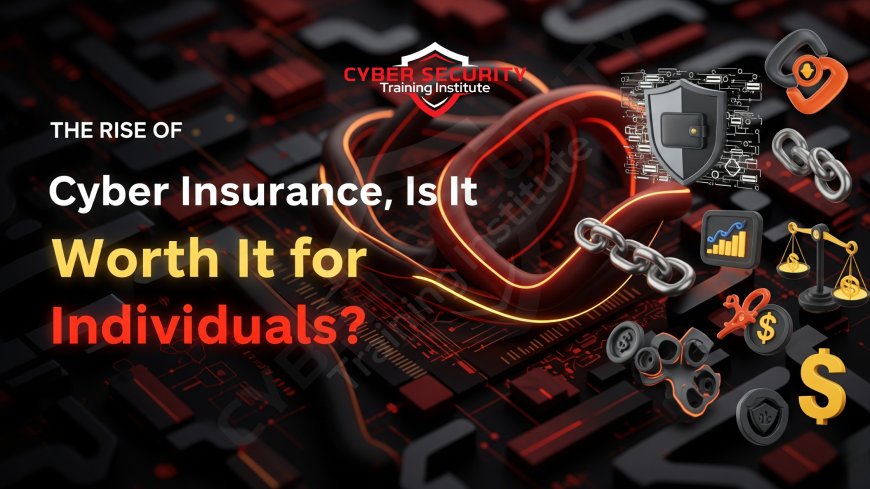 The Rise of Cyber Insurance | Is It Worth It for Individuals?