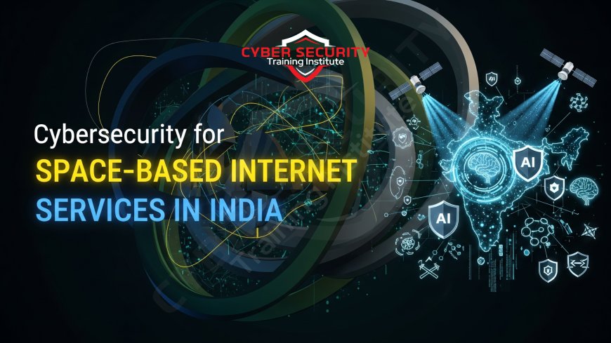 Cybersecurity for Space-Based Internet Services in India