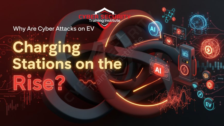Why Are Cyber Attacks on EV Charging Stations on the Rise?