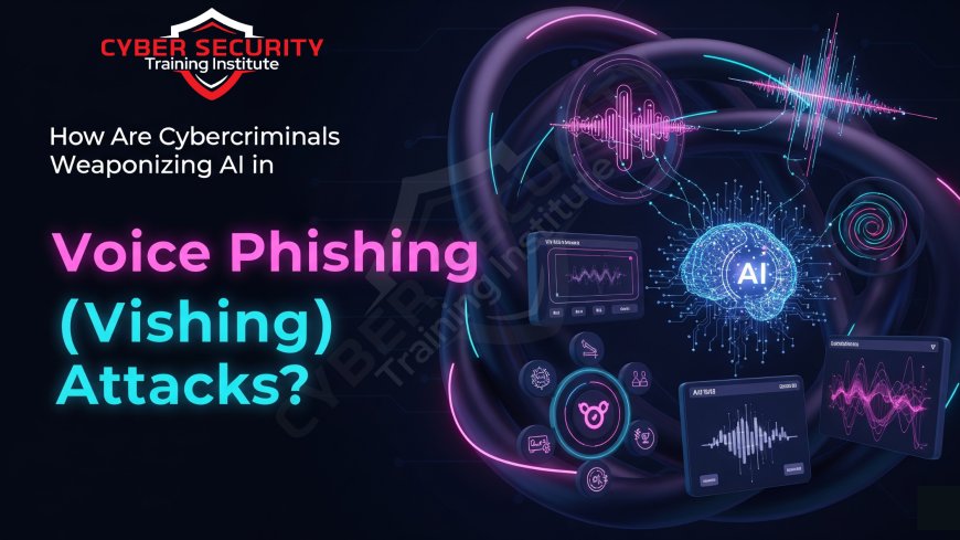 How Are Cybercriminals Weaponizing AI in Voice Phishing (Vishing) Attacks?