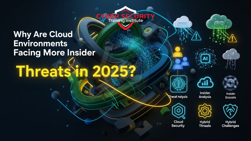 Why Are Cloud Environments Facing More Insider Threats in 2025?