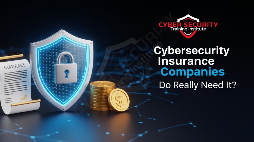Cybersecurity Insurance | Do Companies Really Need It?