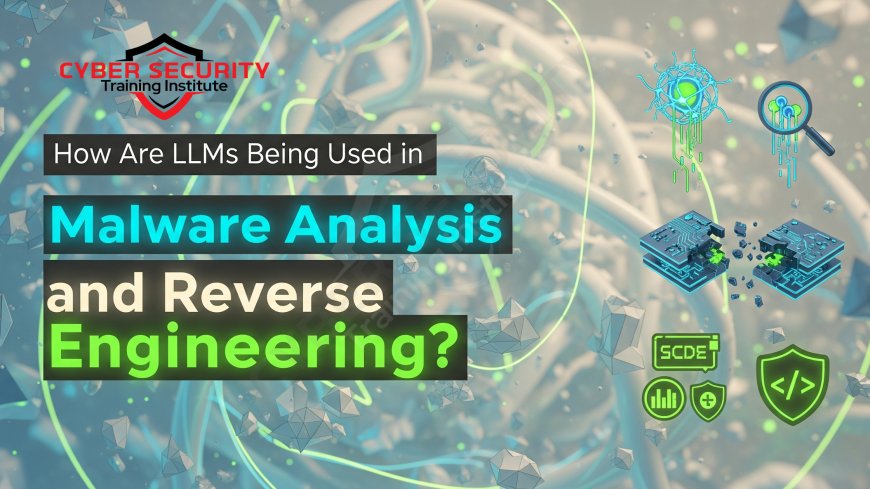 How Are LLMs Being Used in Malware Analysis and Reverse Engineering?