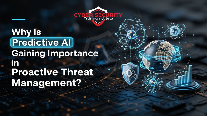Why Is Predictive AI Gaining Importance in Proactive Threat Management?