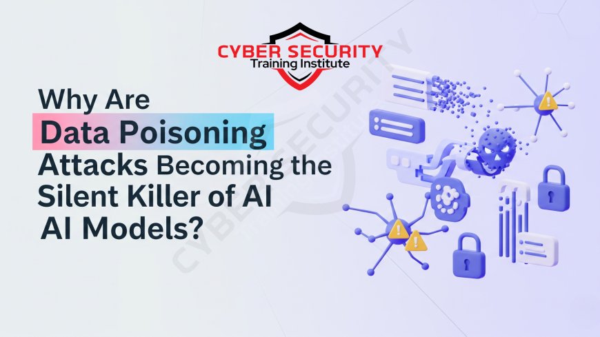 Why Are Data Poisoning Attacks Becoming the Silent Killer of AI Models?