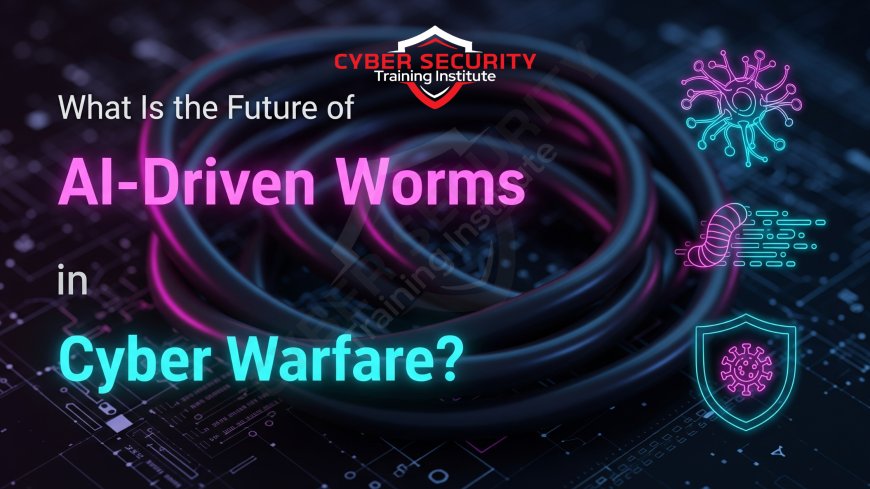 What Is the Future of AI-Driven Worms in Cyber Warfare?