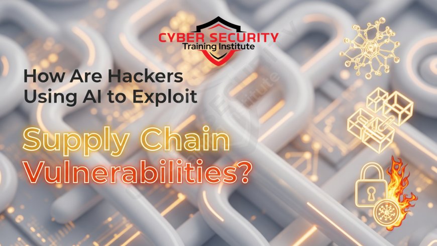 How Are Hackers Using AI to Exploit Supply Chain Vulnerabilities?