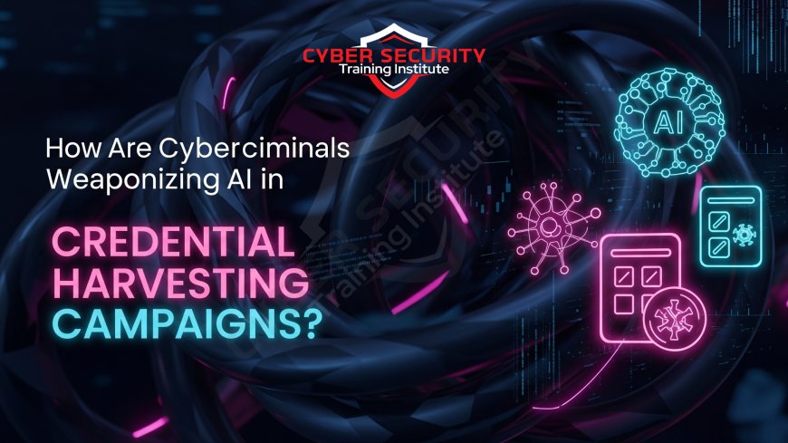 How Are Cybercriminals Weaponizing AI in Credential Harvesting Campaigns?