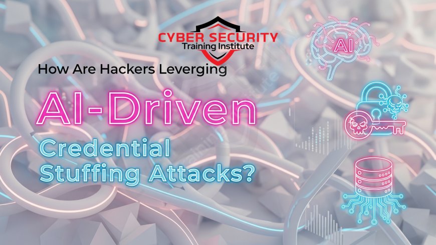How Are Hackers Leveraging AI-Driven Credential Stuffing Attacks?
