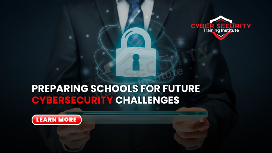 How Can Schools Prepare for Future Cybersecurity Challenges?