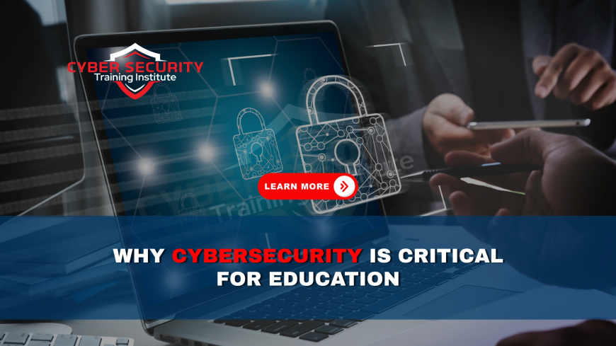 Why Is Cybersecurity Essential for Schools and Universities Today?