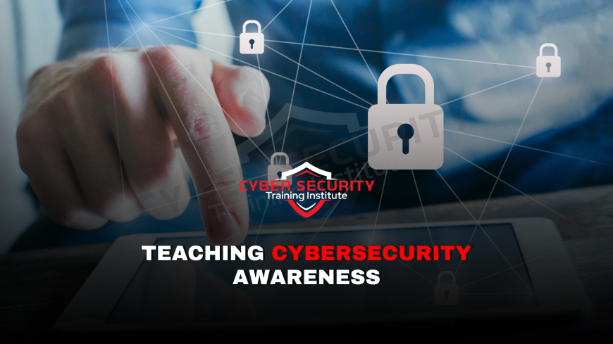 Why Should Teachers and Students Be Trained in Cybersecurity Awareness?
