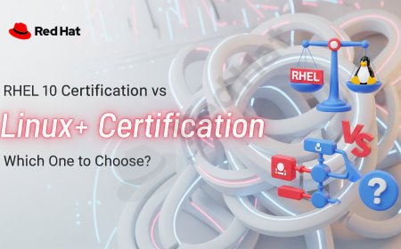 RHEL 10 Certification vs Linux+ Certification: Which One to Choose?