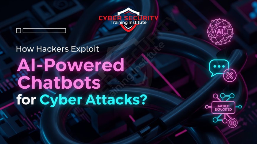 How Hackers Exploit AI-Powered Chatbots for Cyber Attacks