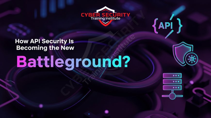 How API Security Is Becoming the New Battleground