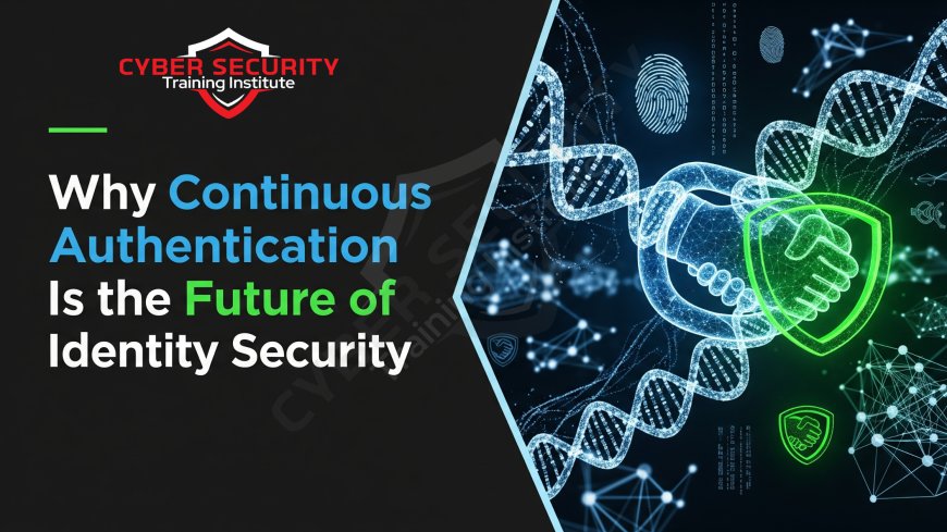 Why Continuous Authentication Is the Future of Identity Security