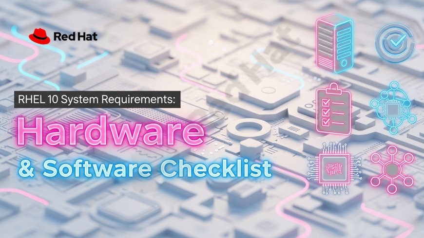 RHEL 10 System Requirements: Hardware & Software Checklist