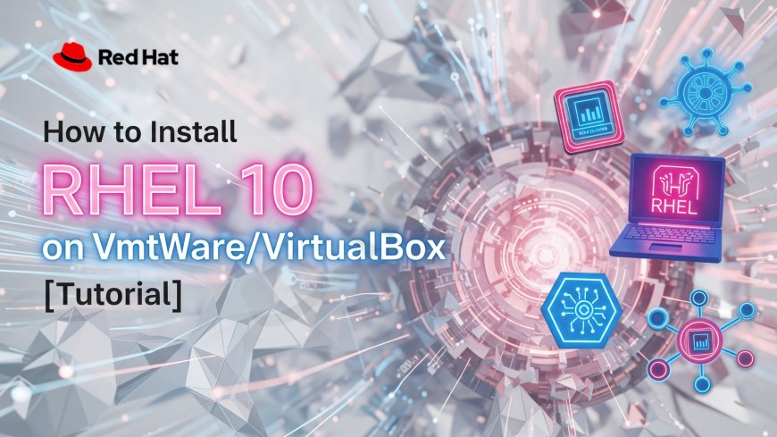 How to Install RHEL 10 on VMware/VirtualBox [Tutorial]
