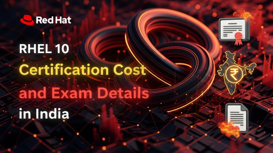 RHEL 10 Certification Cost and Exam Details in India